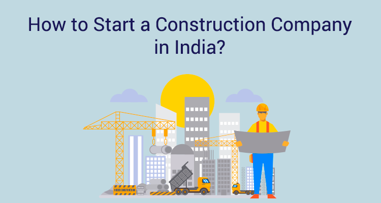 how-to-start-a-construction-company-in-india-iifl-finance